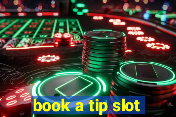 book a tip slot