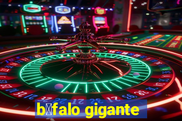 b煤falo gigante