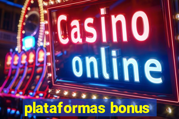 plataformas bonus