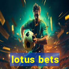 lotus bets