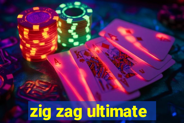 zig zag ultimate