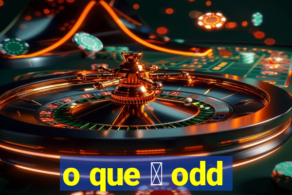 o que 茅 odd