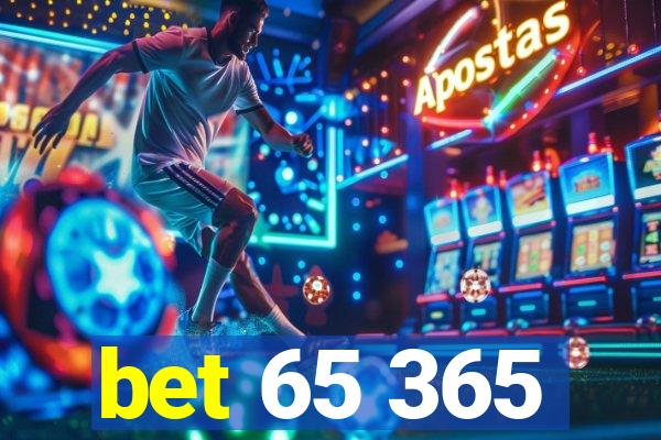 bet 65 365