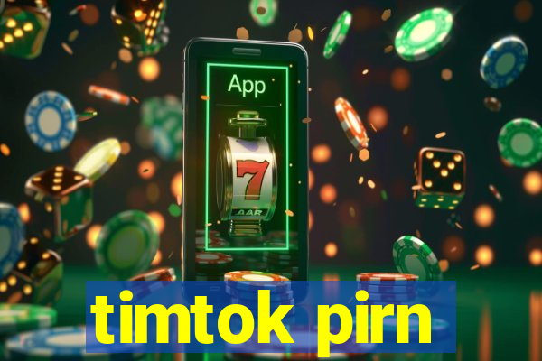 timtok pirn