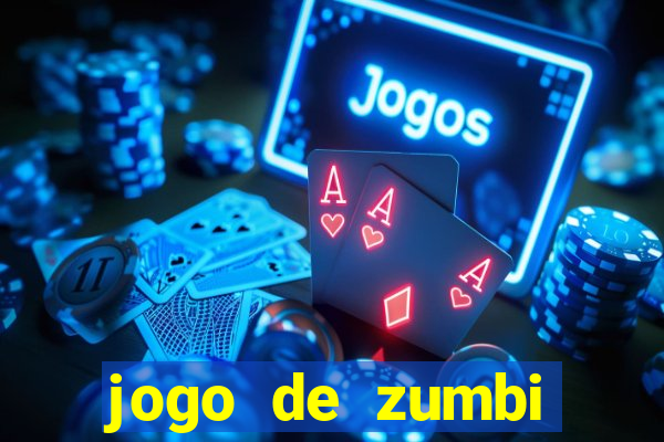 jogo de zumbi click jogos