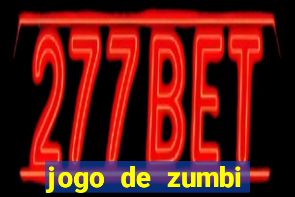 jogo de zumbi click jogos