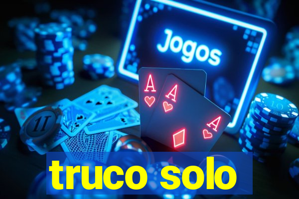 truco solo