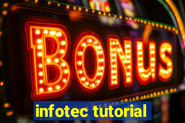 infotec tutorial