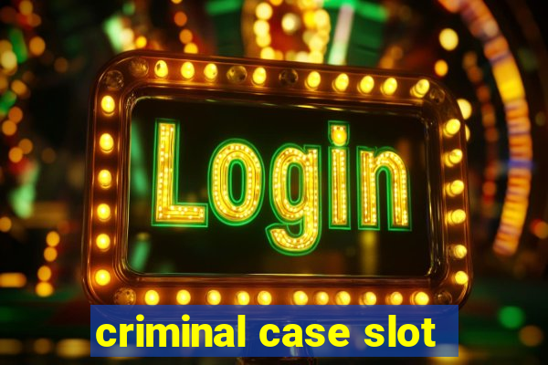 criminal case slot