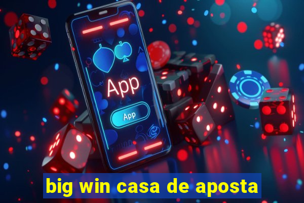 big win casa de aposta