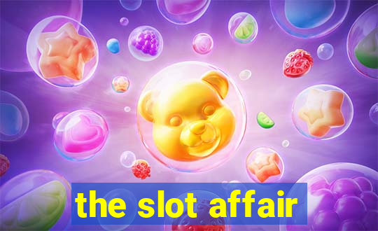 the slot affair