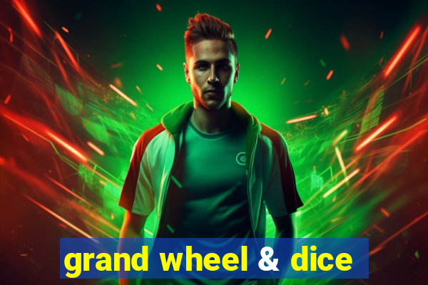 grand wheel & dice