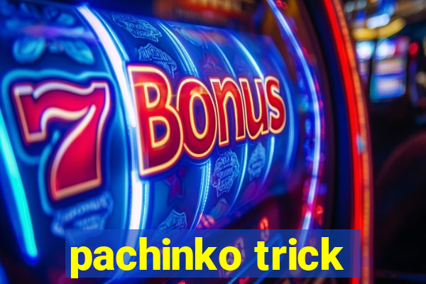 pachinko trick