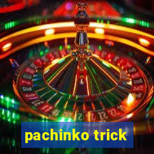 pachinko trick