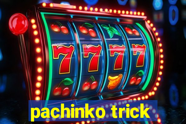 pachinko trick