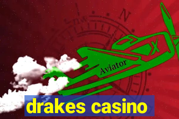 drakes casino