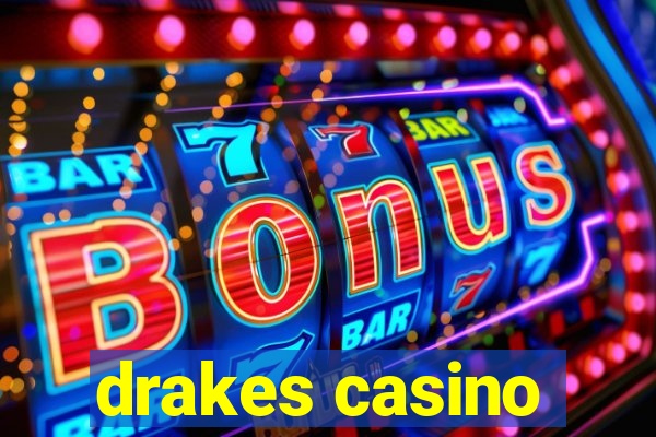 drakes casino