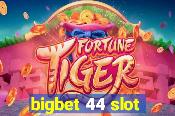 bigbet 44 slot