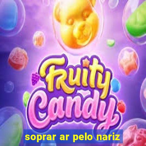 soprar ar pelo nariz