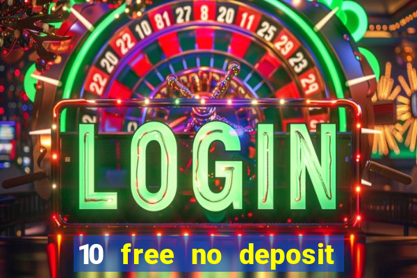 10 free no deposit casino uk