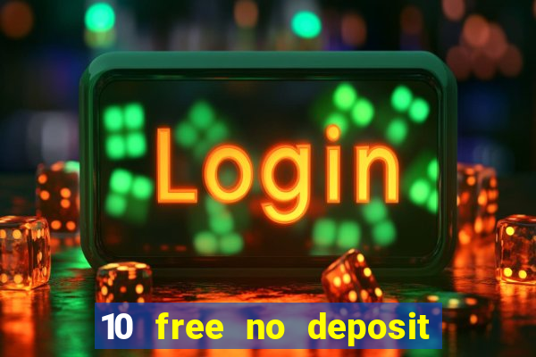 10 free no deposit casino uk