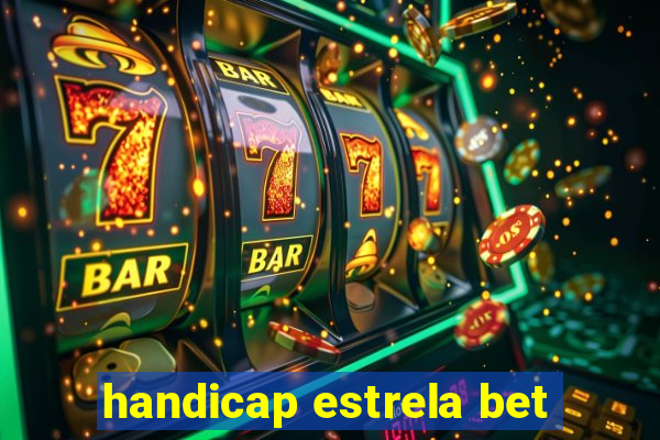 handicap estrela bet