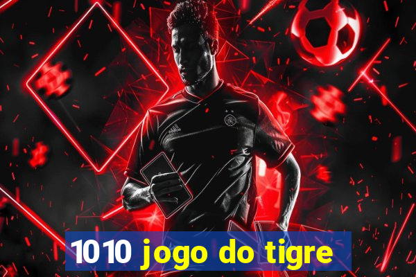 1010 jogo do tigre