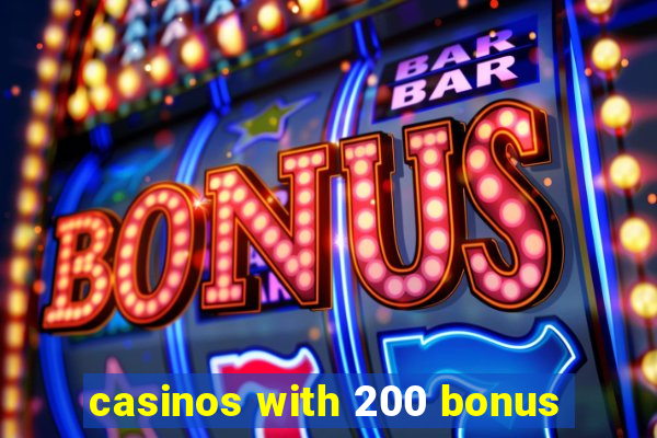 casinos with 200 bonus