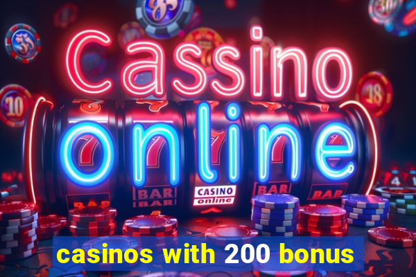 casinos with 200 bonus