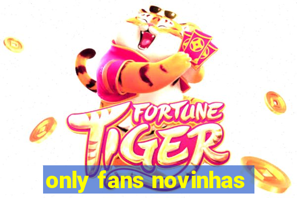 only fans novinhas