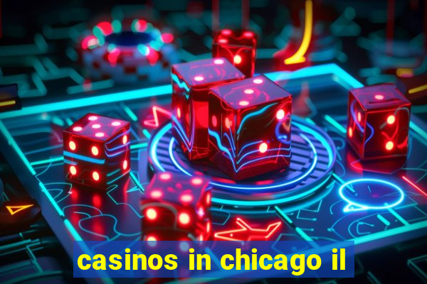 casinos in chicago il