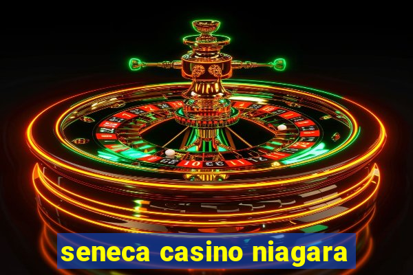 seneca casino niagara