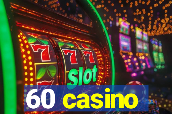 60 casino