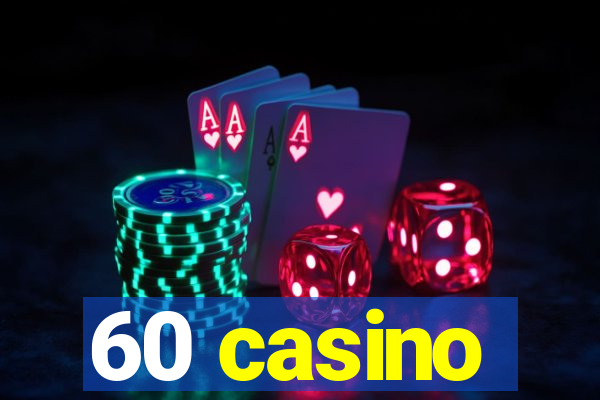 60 casino