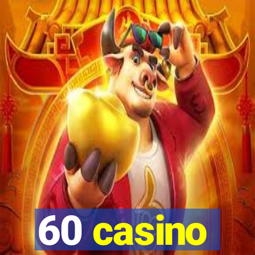 60 casino