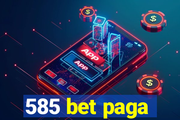 585 bet paga