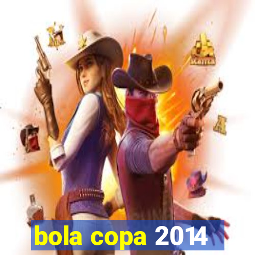 bola copa 2014