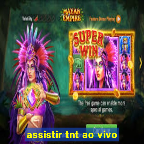 assistir tnt ao vivo