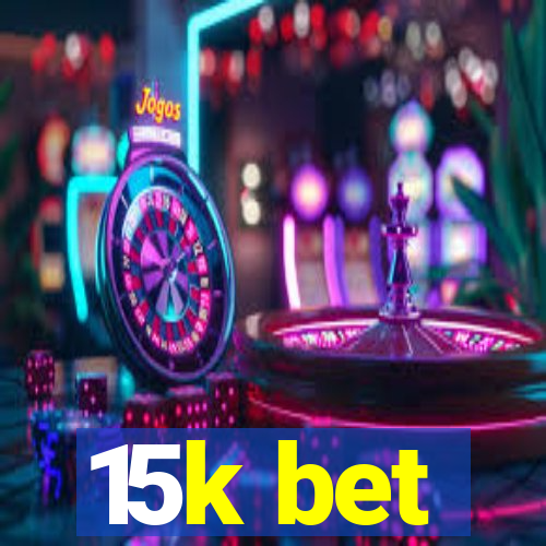 15k bet