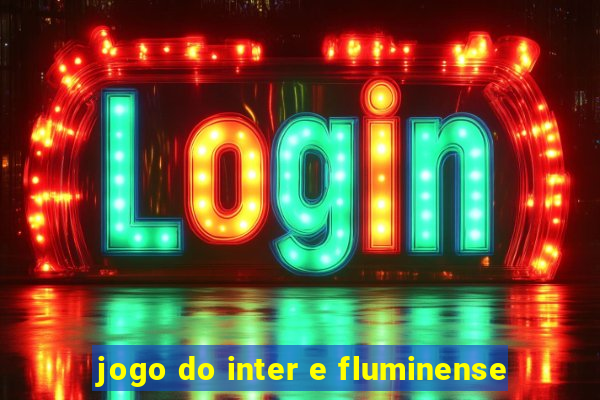 jogo do inter e fluminense