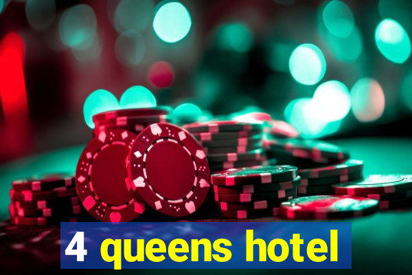 4 queens hotel