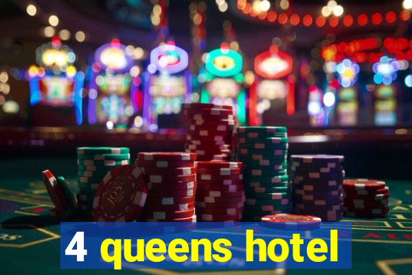 4 queens hotel