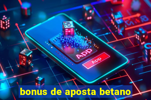 bonus de aposta betano