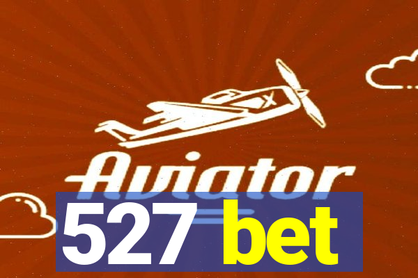 527 bet