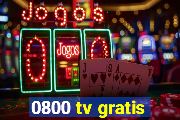 0800 tv gratis