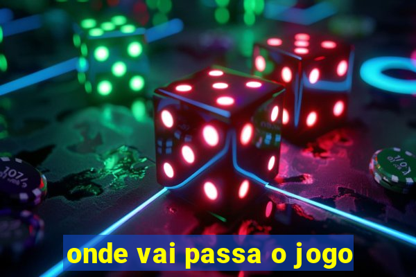 onde vai passa o jogo