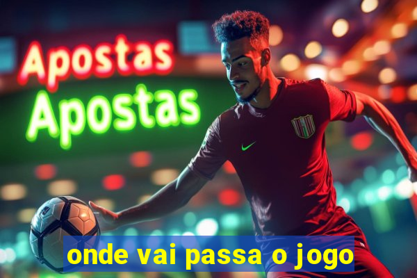 onde vai passa o jogo