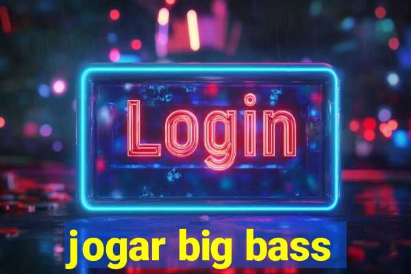 jogar big bass