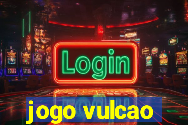 jogo vulcao