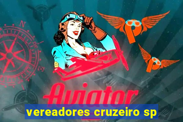 vereadores cruzeiro sp